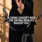 Is ChatGPT Ruining Modern Dating—or Just Changing It?