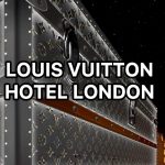 Louis Vuitton Hotel London Redefining Luxury Experiences
